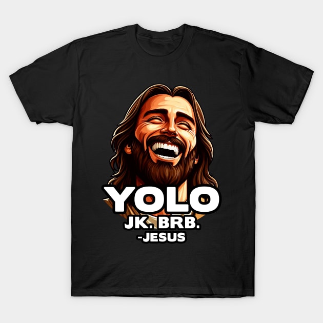 YOLO JK BRB Jesus T-Shirt by Plushism